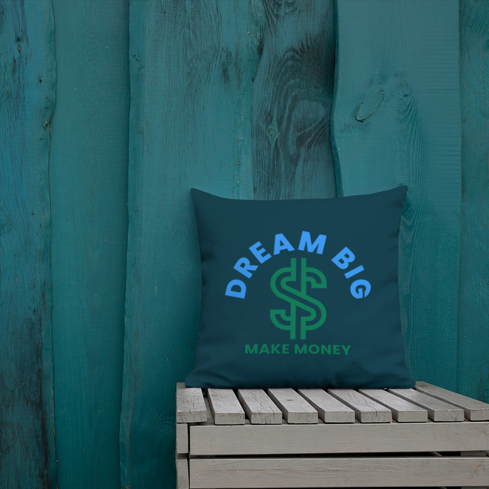 Dream Big Make Money Premium Pillow