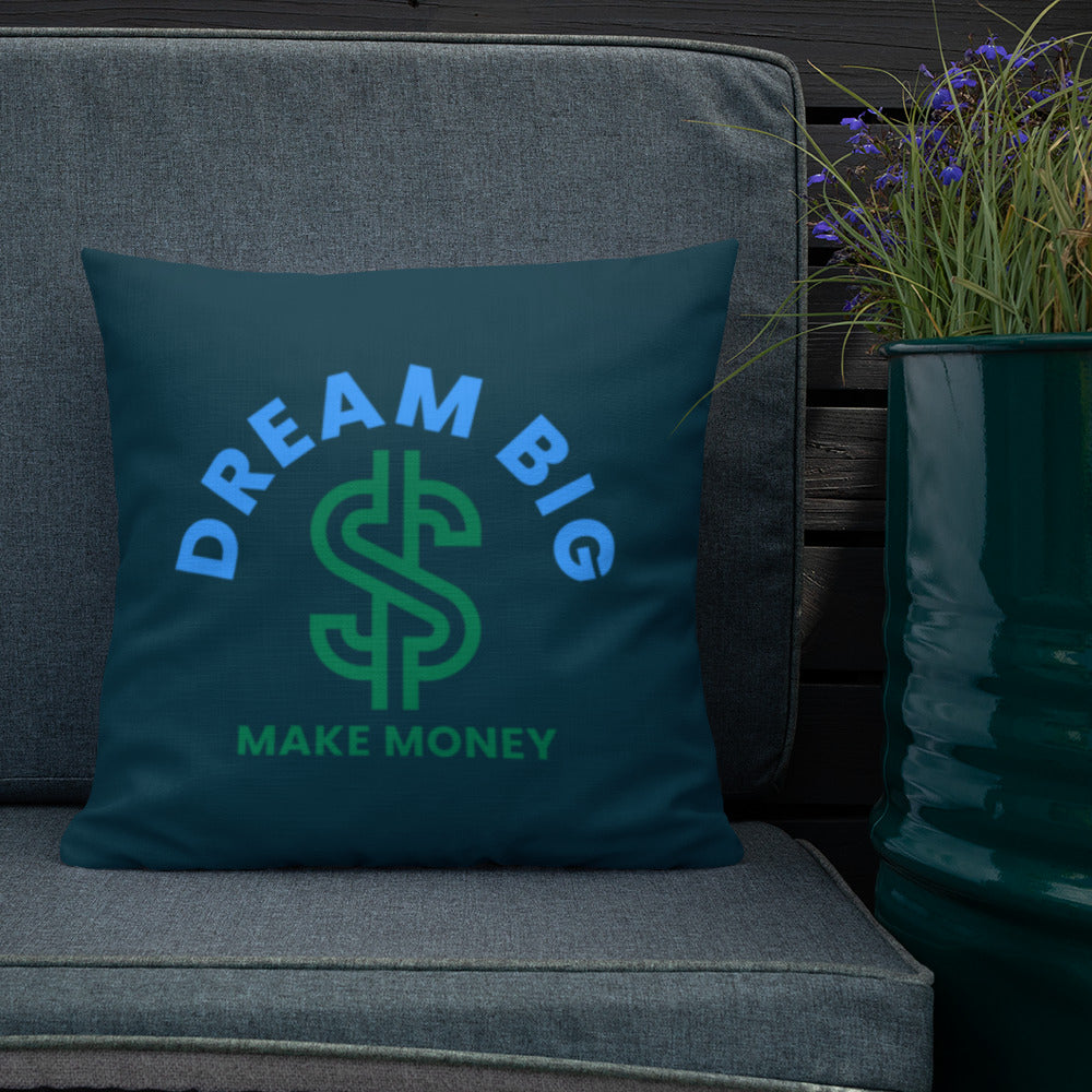 Dream Big Make Money Premium Pillow