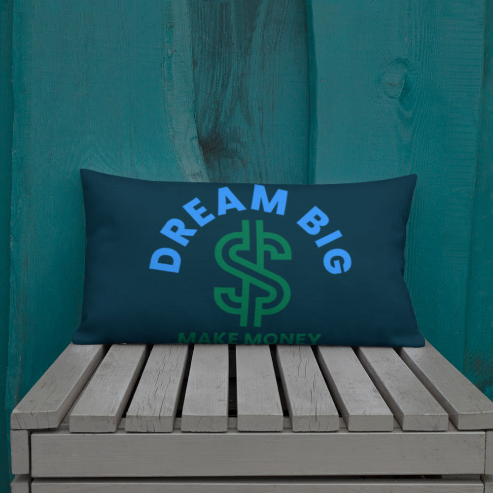 Dream Big Make Money Premium Pillow