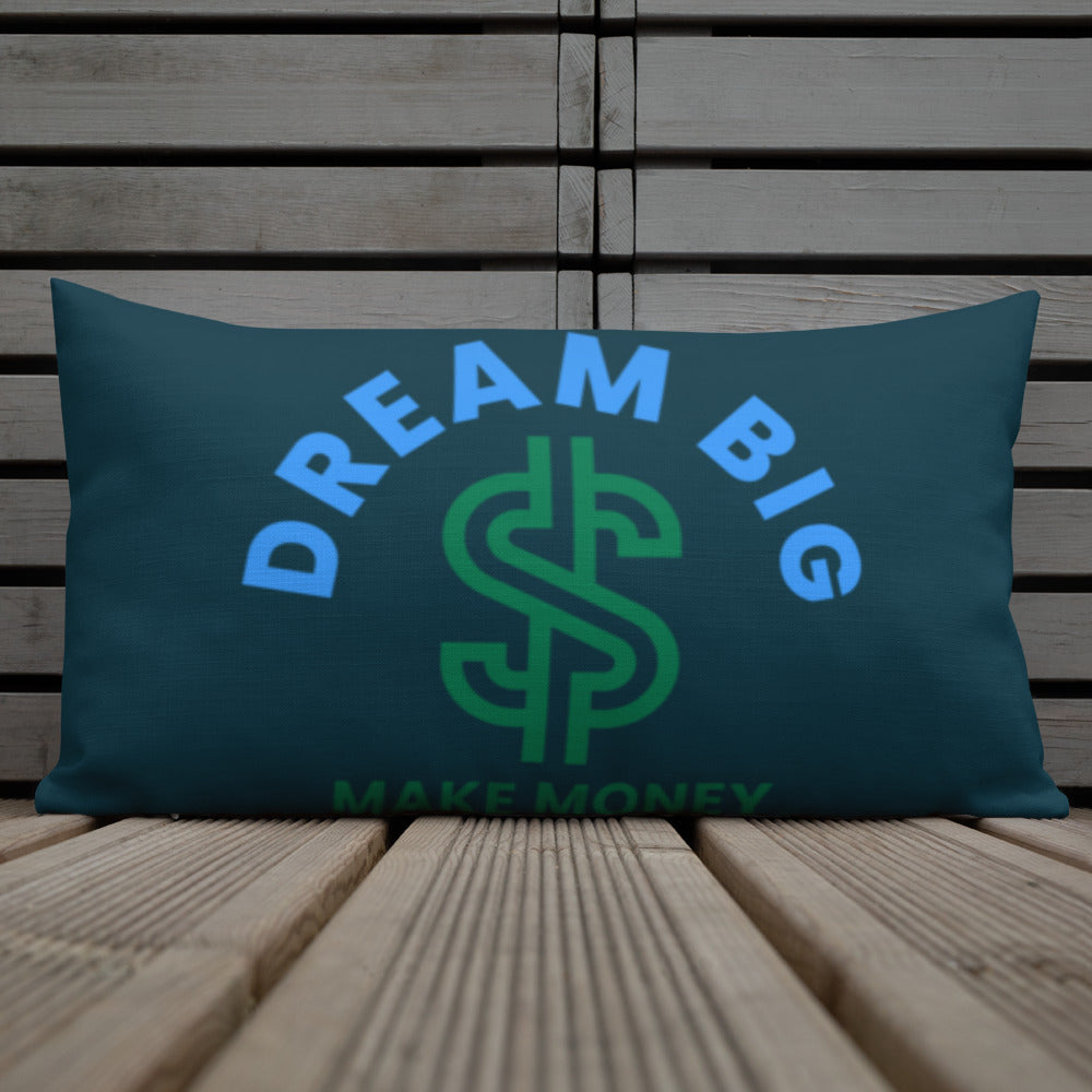 Dream Big Make Money Premium Pillow