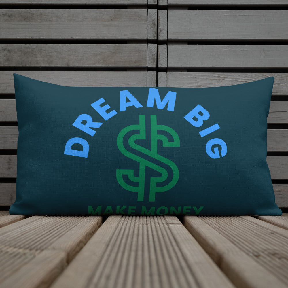 Dream Big Make Money Premium Pillow