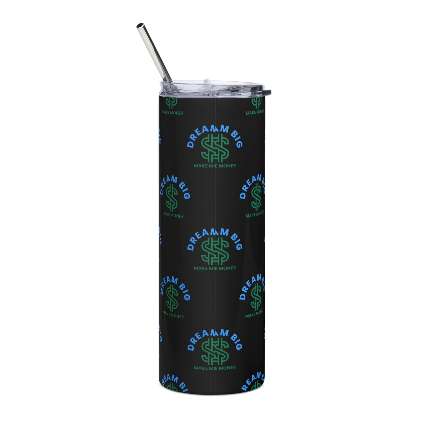 Dream Big Make Money Stainless steel tumbler