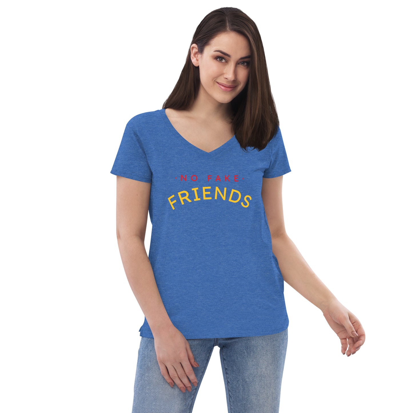 No Fake Friends (Women’s recycled v-neck t-shirt)