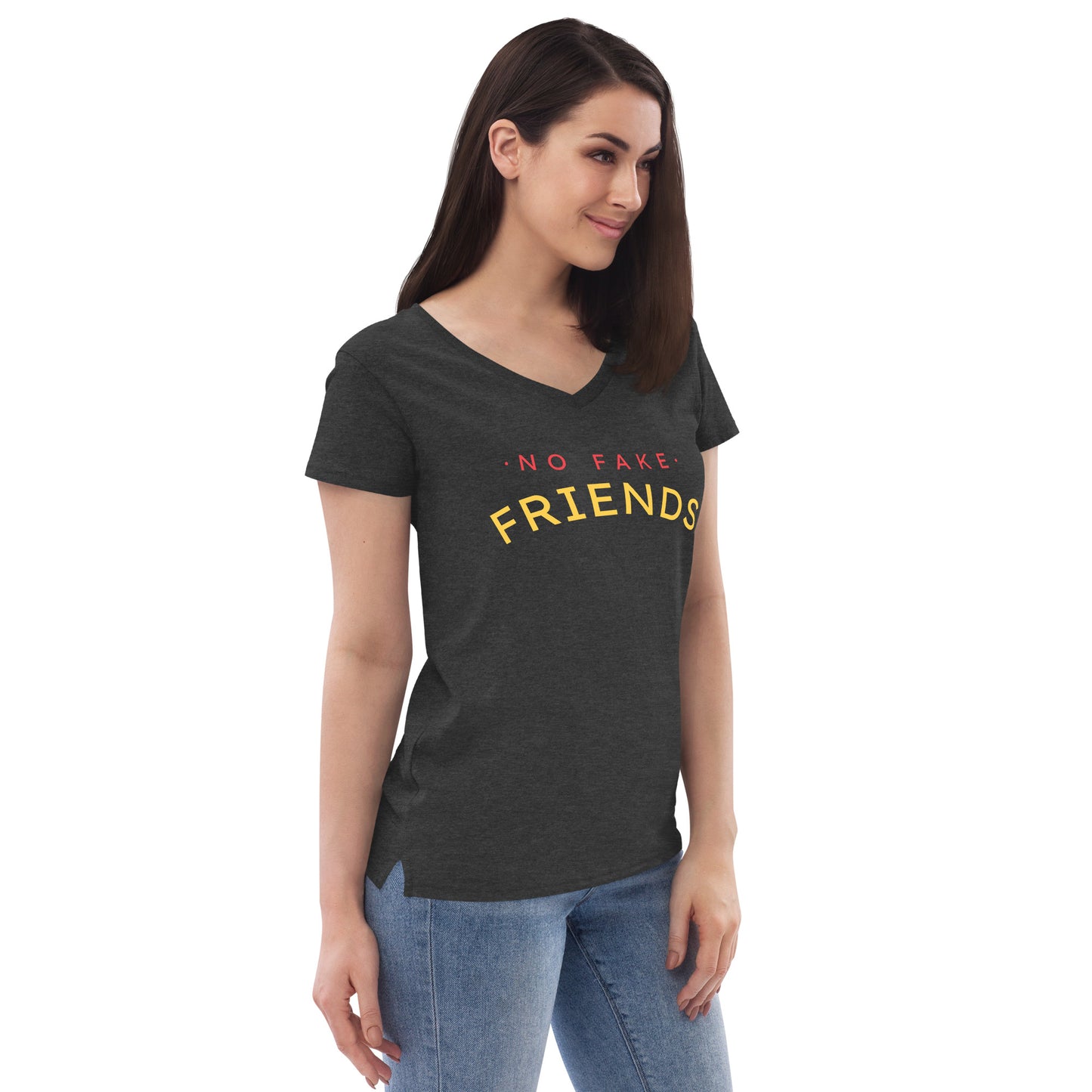 No Fake Friends (Women’s recycled v-neck t-shirt)